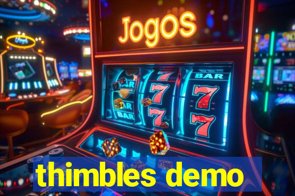 thimbles demo